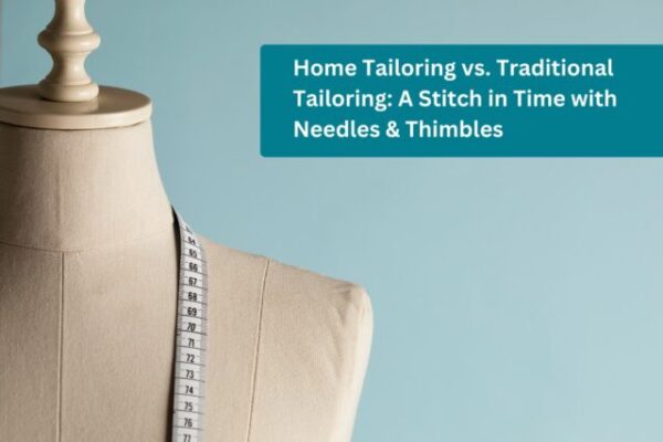 Home Tailoring vs. Traditional Tailoring